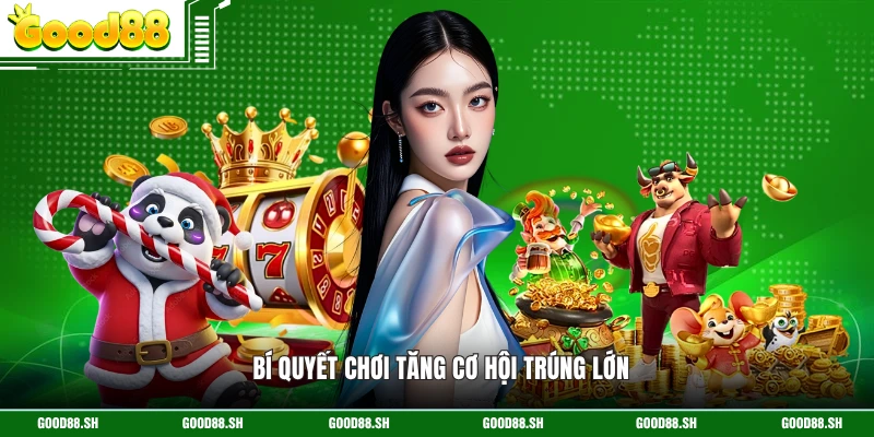 Bí quyết chơi tăng cơ hội trúng lớn