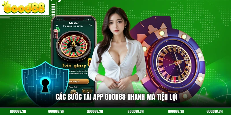 Các bước tải app GOOD88 nhanh mà tiện lợi 