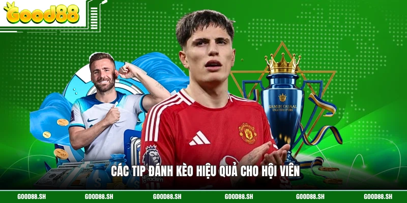 Các tip đánh kèo hiệu quả cho hội viên