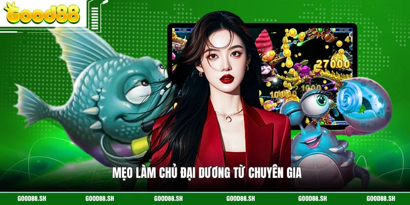 Mẹo làm chủ đại dương từ chuyên gia