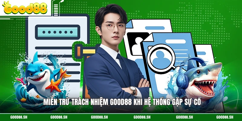 Miễn trừ trách nhiệm GOOD88 khi hệ thống gặp sự cố