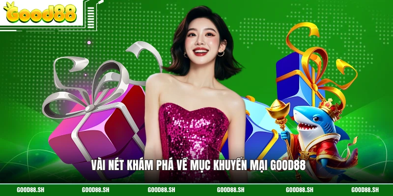 Vài nét khám phá về mục khuyến mại GOOD88